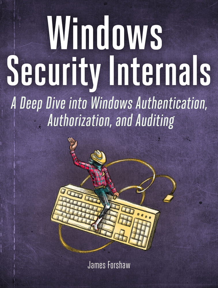 Book cover for Windows Security Internals: A Deep Dive Into Windows Authentication, Authorization, and Auditing