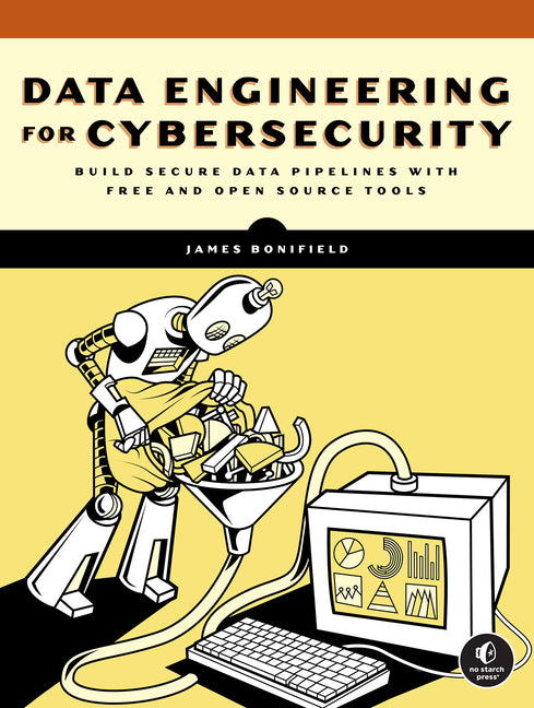 Book cover for Data Engineering for Cybersecurity: Build Secure Data Pipelines with Free and Open-Source Tools