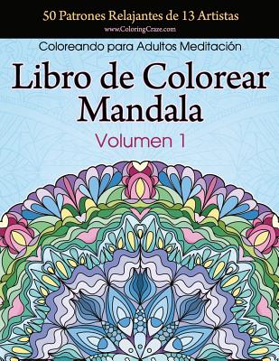 Book cover for Libro de Colorear Mandala: 50 Patrones Relajantes de 13 Artistas, Coloreando para Adultos Meditación, Volumen 1