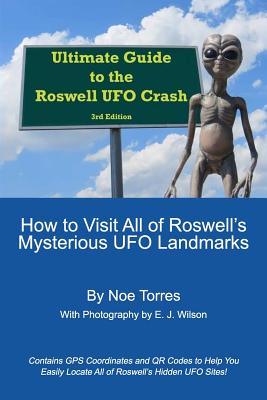 Book cover for Ultimate Guide To the Roswell UFO Crash, 3rd Edition: How to Visit All of Roswell's Mysterious UFO Landmarks