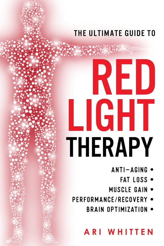 Book cover for The Ultimate Guide To Red Light Therapy: How to Use Red and Near-Infrared Light Therapy for Anti-Aging, Fat Loss, Muscle Gain, Performance Enhancement