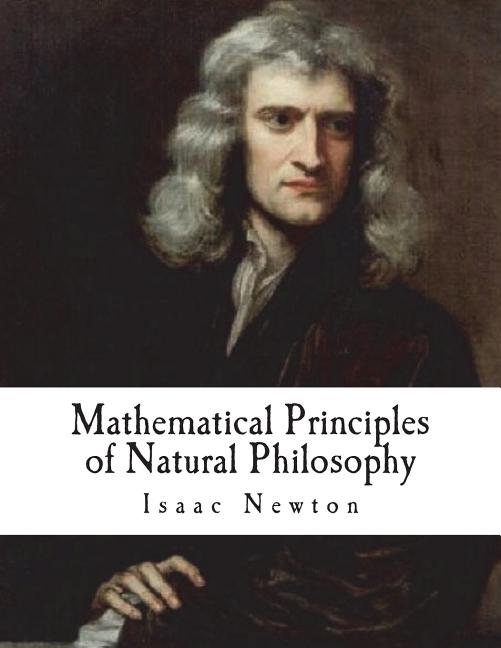 Book cover for Mathematical Principles of Natural Philosophy: Philosophiae Naturalis Principia Mathematica
