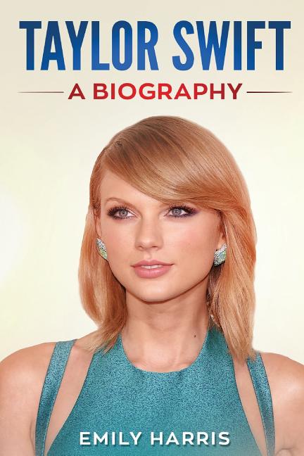 Book cover for Taylor Swift: A Biography