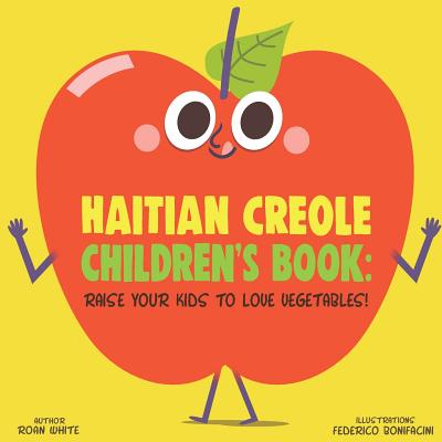 Book cover for Haitian Creole Children's Book: Raise Your Kids to Love Vegetables!
