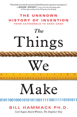 Book cover for The Things We Make: The Unknown History of Invention from Cathedrals to Soda Cans