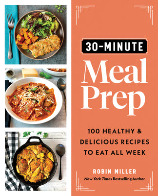 Book cover for 30-Minute Meal Prep: 100 Healthy and Delicious Recipes to Eat All Week