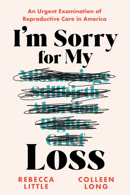 Book cover for I'm Sorry for My Loss: An Urgent Examination of Reproductive Care in America