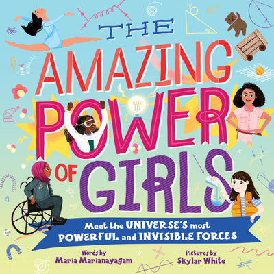 Book cover for The Amazing Power of Girls: Meet the Universe's Most Powerful and Invisible Forces!