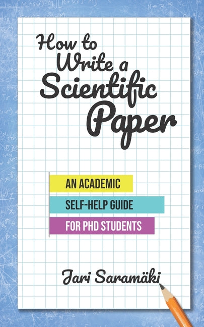 Book cover for How to Write a Scientific Paper: An Academic Self-Help Guide for PhD Students