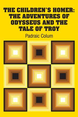 Book cover for The Children's Homer: The Adventures of Odysseus and the Tale of Troy