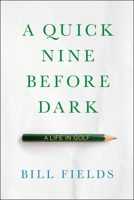 Book cover for Quick Nine Before Dark: A Life in Golf