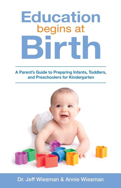 Book cover for Education Begins at Birth: A Parent's Guide to Preparing Infants, Toddlers, and Preschoolers for Kindergarten