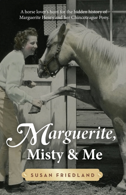 Book cover for Marguerite, Misty and Me: A Horse Lover's Hunt for the Hidden History of Marguerite Henry and Her Chincoteague Pony