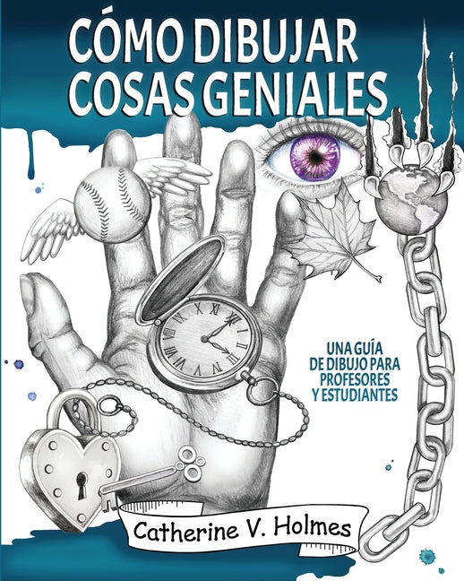 Book cover for Cómo dibujar cosas geniales: : Una guía de dibujo para profesores y estudiantes (Spanish)