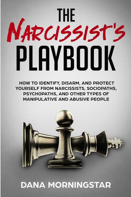 Book cover for The Narcissist's Playbook: How to Identify, Disarm, and Protect Yourself from Narcissists, Sociopaths, Psychopaths, and Other Types of Manipulati