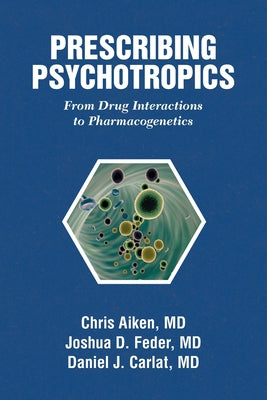 Book cover for Prescribing Psychotropics: From Drug Interactions to Pharmacogenetics