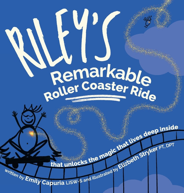 Book cover for Riley's Remarkable Roller Coaster Ride: that unlocks the magic that lives deep inside