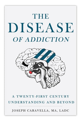 Book cover for The Disease of Addiction: A Twenty-First Century Understanding and Beyond