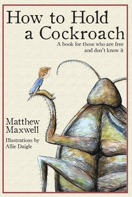 Book cover for How To Hold a Cockroach: A book for those who are free and don't know it