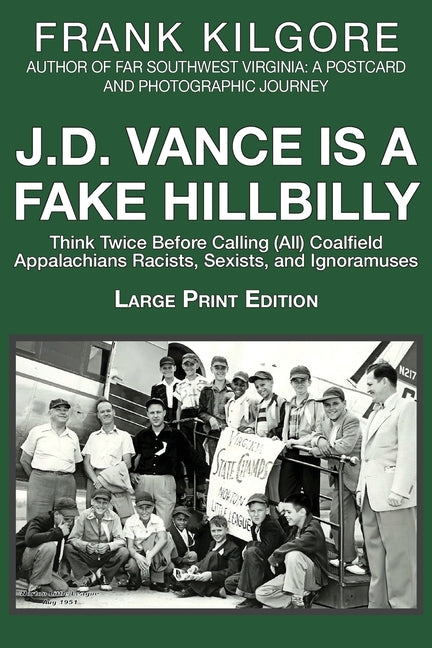 Book cover for J. D. Vance Is a Fake Hillbilly: Think Twice Before Calling (All) Coalfield Appalachians Racists, Sexists, and Ignoramuses