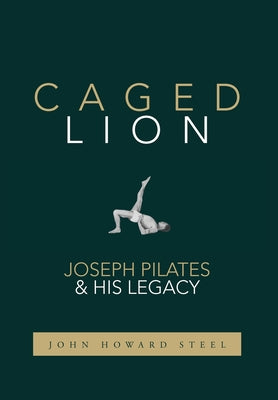 Book cover for Caged Lion: Joseph Pilates and His Legacy