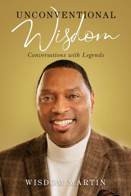 Book cover for Unconventional Wisdom: Conversations with Legends
