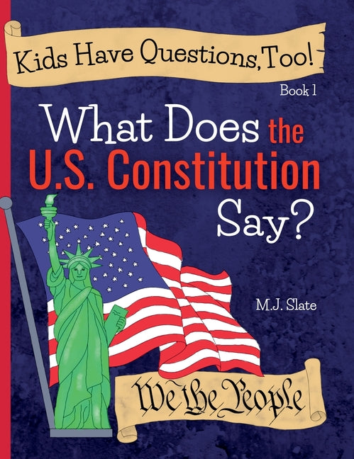 Book cover for Kids Have Questions, Too! What Does the U.S. Constitution Say?