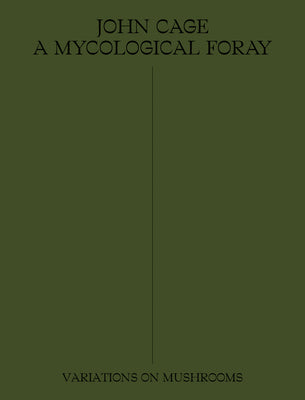 Book cover for John Cage: A Mycological Foray: Variations on Mushrooms