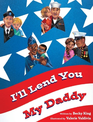 Book cover for I'll Lend You My Daddy: A Deployment Book for Kids Ages 4-8