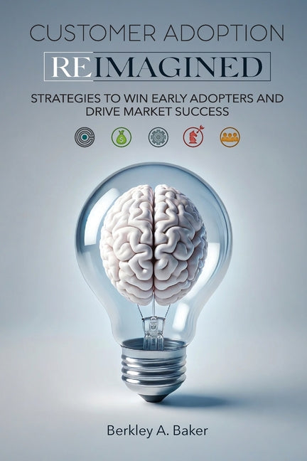 Book cover for Customer Adoption Reimagined: Strategies to Win Early Adopters and Drive Market Success