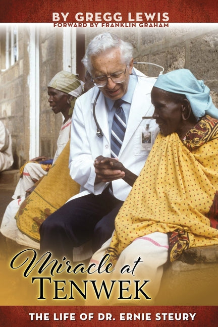 Book cover for Miracle at Tenwek: The Life of Dr. Ernie Steury