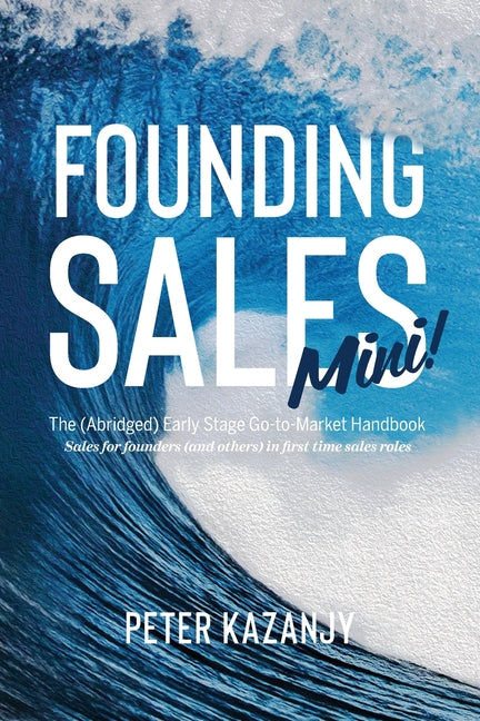 Book cover for Founding Sales Mini: The Abridged Early Stage Go-To-Market Handbook
