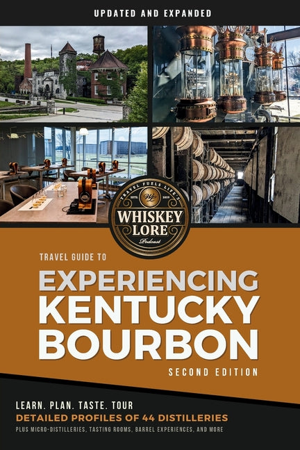 Book cover for Whiskey Lore's Travel Guide to Experiencing Kentucky Bourbon: Second Edition