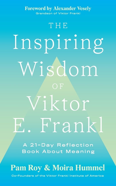 Book cover for The Inspiring Wisdom of Viktor E. Frankl: A 21-Day Reflection Book About Meaning