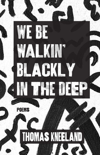 Book cover for We Be Walkin' Blackly in the Deep