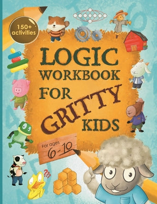 Book cover for Logic Workbook for Gritty Kids: Spatial reasoning, math puzzles, word games, logic problems, activities, two-player games. (The Gritty Little Lamb com