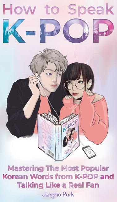 Book cover for How to Speak KPOP: Mastering the Most Popular Korean Words from K-POP and Talking Like a Real Fan