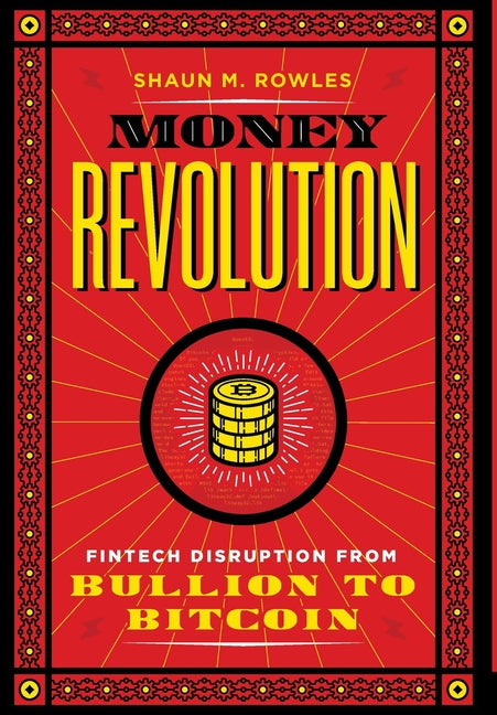 Book cover for Money Revolution: Fintech Disruption from Bullion to Bitcoin