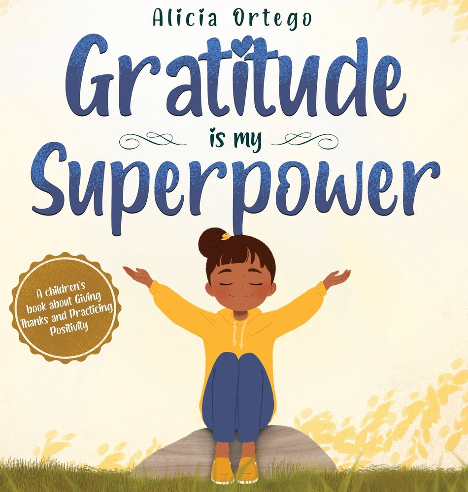 Book cover for Gratitude is My Superpower: A children's book about Giving Thanks and Practicing Positivity.