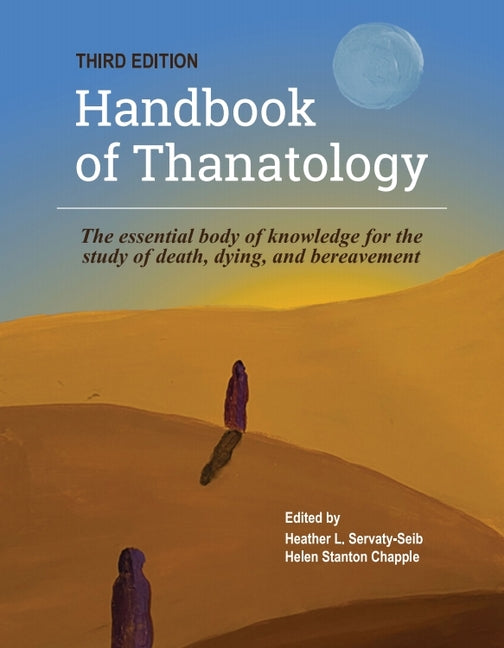 Book cover for Handbook of Thanatology, Third Edition: The Essential Body of Knowledge for the Study of Death, Dying, and Bereavement