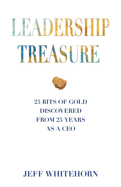 Book cover for Leadership Treasure: 25 Bits of Gold Discovered From 25 Years as a CEO
