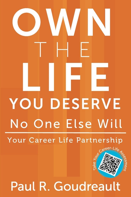 Book cover for Own The Life You Deserve - No One Else Will