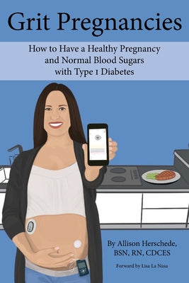Book cover for Grit Pregnancies: How to Have a Healthy Pregnancy and Normal Blood Sugars with Type 1 Diabetes