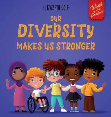 Book cover for Our Diversity Makes Us Stronger: Social Emotional Book for Kids about Diversity and Kindness (Children's Book for Boys and Girls)