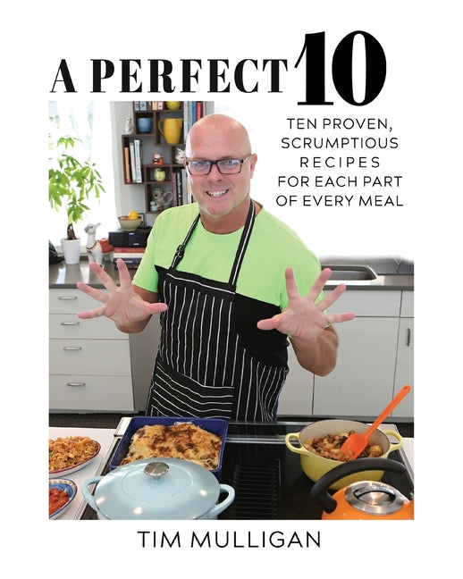 Book cover for A Perfect 10: Ten Proven, Scrumptious Recipes for Each Part of Every Meal