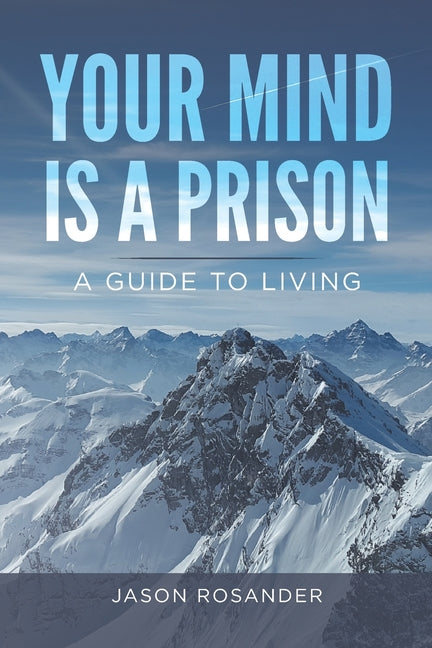 Book cover for Your Mind is a Prison: A Guide to Living