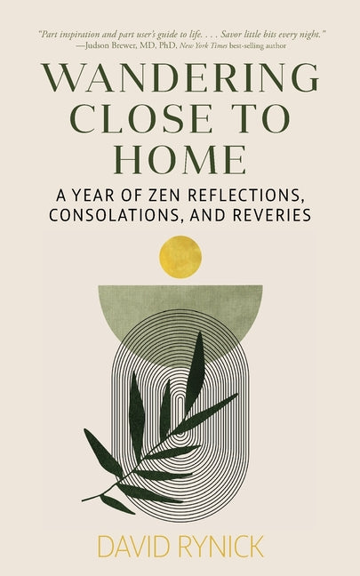 Book cover for Wandering Close to Home: A Year of Zen Reflections, Consolations, and Reveries