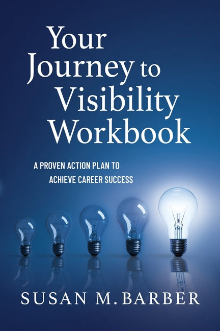 Book cover for Your Journey To Visibility Workbook: A Proven Action Plan to Achieve Career Success