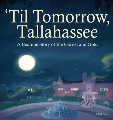 Book cover for 'Til Tomorrow, Tallahassee: A Bedtime Story of the Garnet and Gold