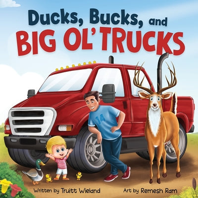 Book cover for Ducks, Bucks, and Big Ol' Trucks: A Book about Father and Son Bonding